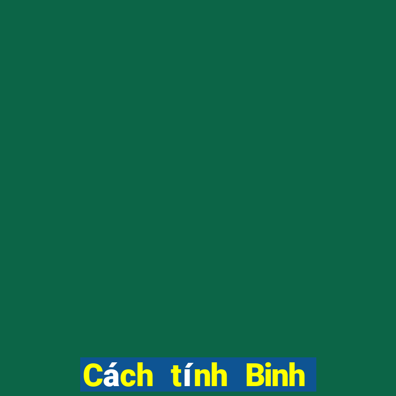 Cách tính Binh an chi