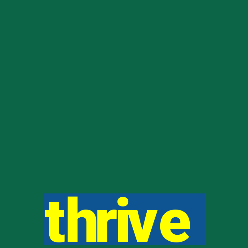 thrive