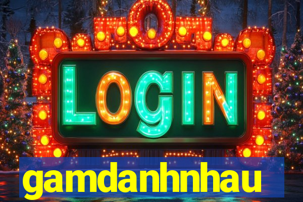 gamdanhnhau