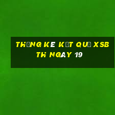 THỐNG KÊ KẾT QUẢ XSBTH ngày 19