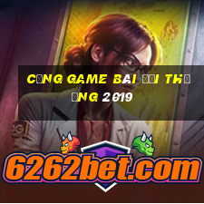 cổng game bài đổi thưởng 2019