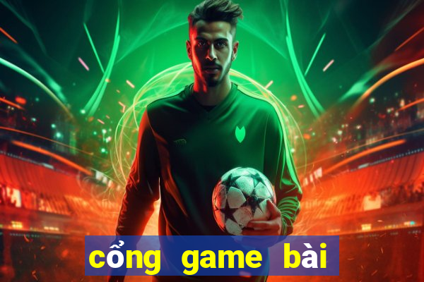 cổng game bài đổi thưởng 2019