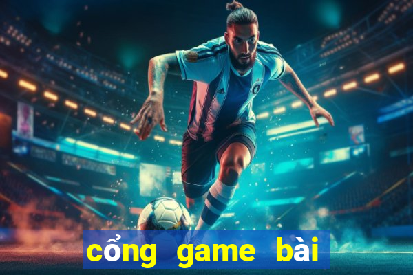 cổng game bài đổi thưởng 2019