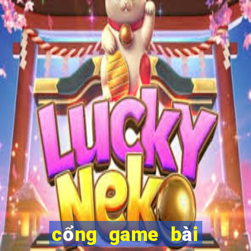 cổng game bài đổi thưởng 2019