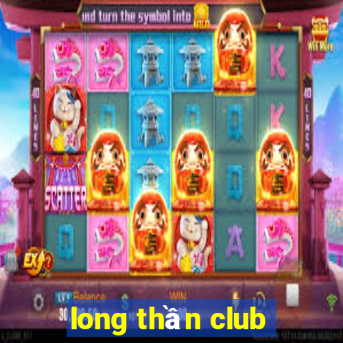 long thần club