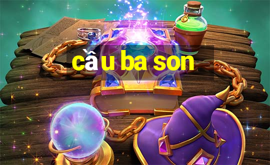 cầu ba son