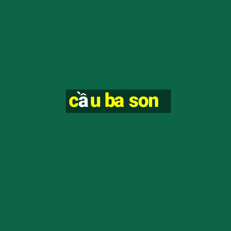 cầu ba son