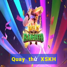 Quay thử XSKH ngày 31