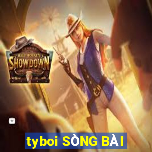 tyboi SÒNG BÀI