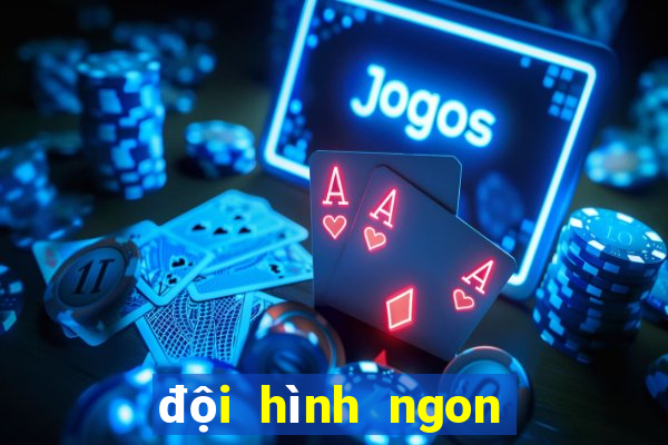 đội hình ngon bổ rẻ