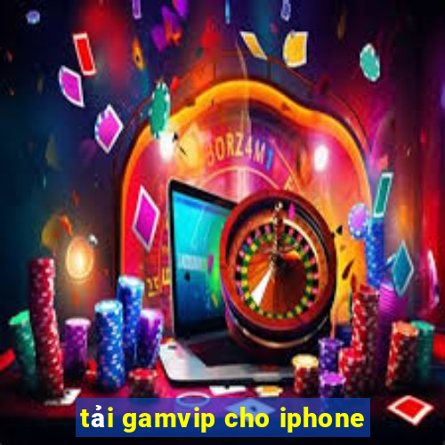 tải gamvip cho iphone