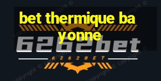 bet thermique bayonne