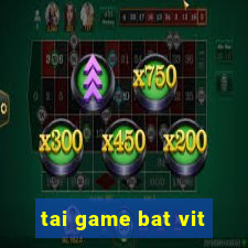 tai game bat vit