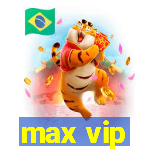 max vip