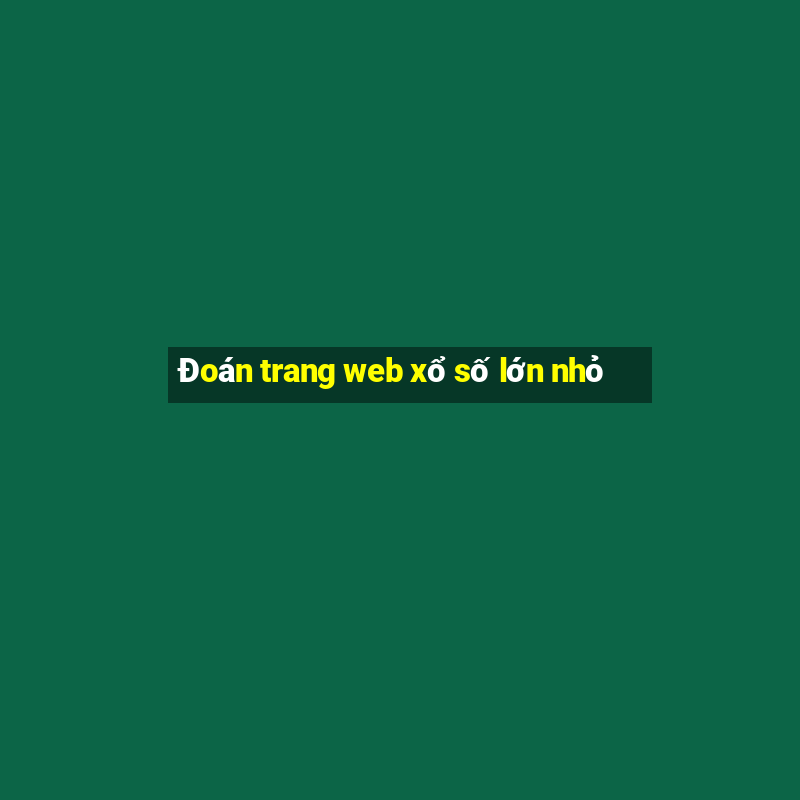 Đoán trang web xổ số lớn nhỏ