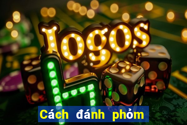 Cách đánh phỏm an tiền