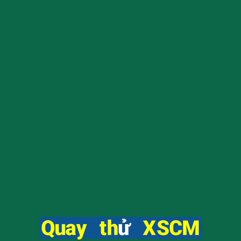 Quay thử XSCM hôm nay