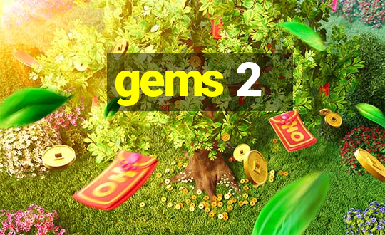 gems 2