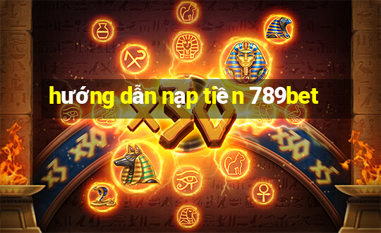 hướng dẫn nạp tiền 789bet