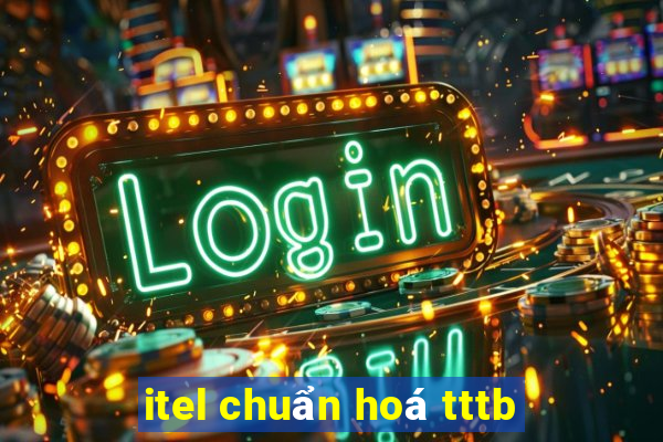 itel chuẩn hoá tttb