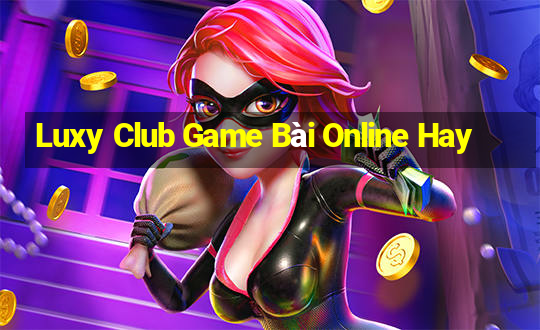 Luxy Club Game Bài Online Hay