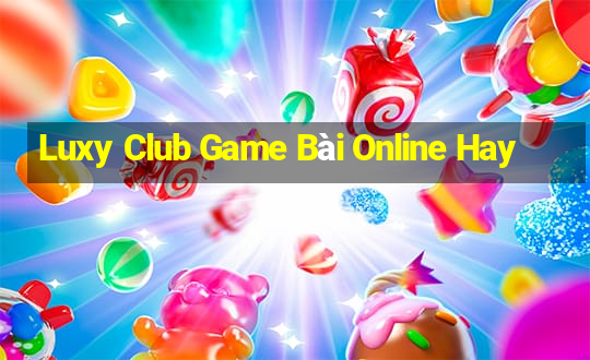 Luxy Club Game Bài Online Hay