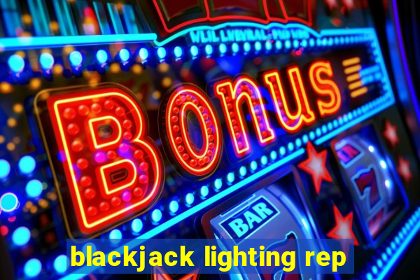 blackjack lighting rep