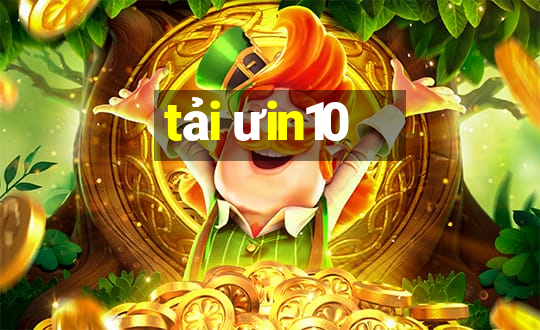 tải ưin10