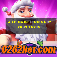 A Le Chae Đăng nhập trực tuyến