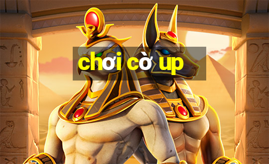 chơi cờ up