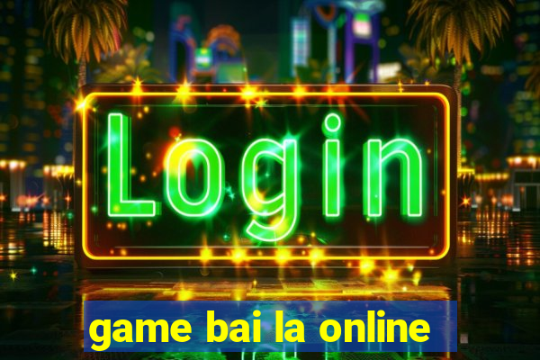 game bai la online