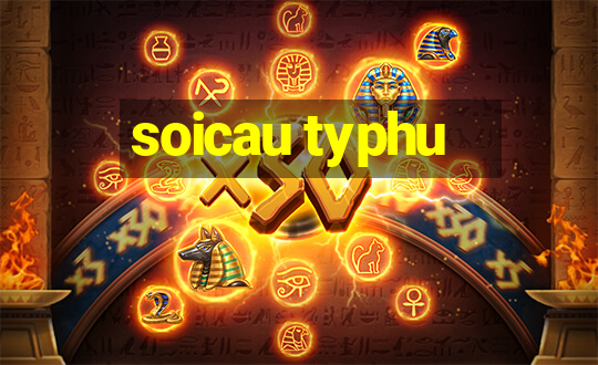 soicau typhu