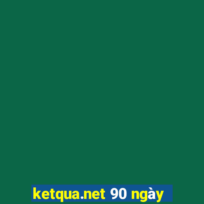 ketqua.net 90 ngày