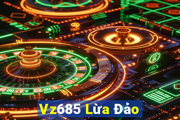 Vz685 Lừa Đảo