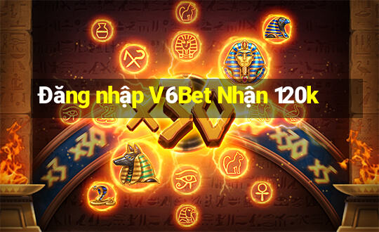 Đăng nhập V6Bet Nhận 120k