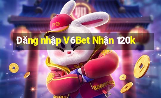 Đăng nhập V6Bet Nhận 120k