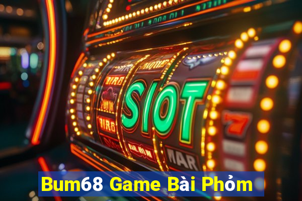 Bum68 Game Bài Phỏm