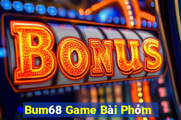 Bum68 Game Bài Phỏm