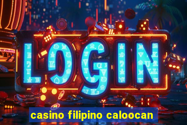 casino filipino caloocan