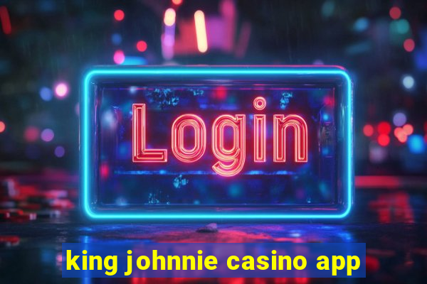 king johnnie casino app