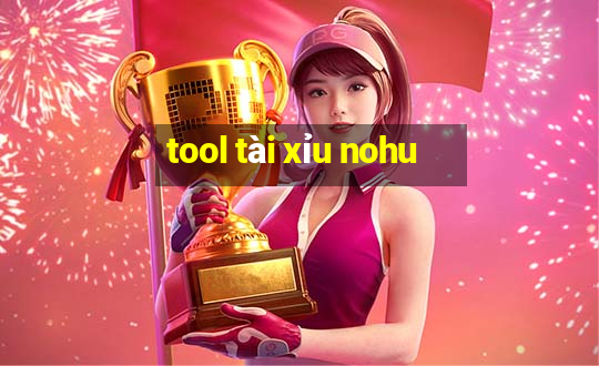 tool tài xỉu nohu