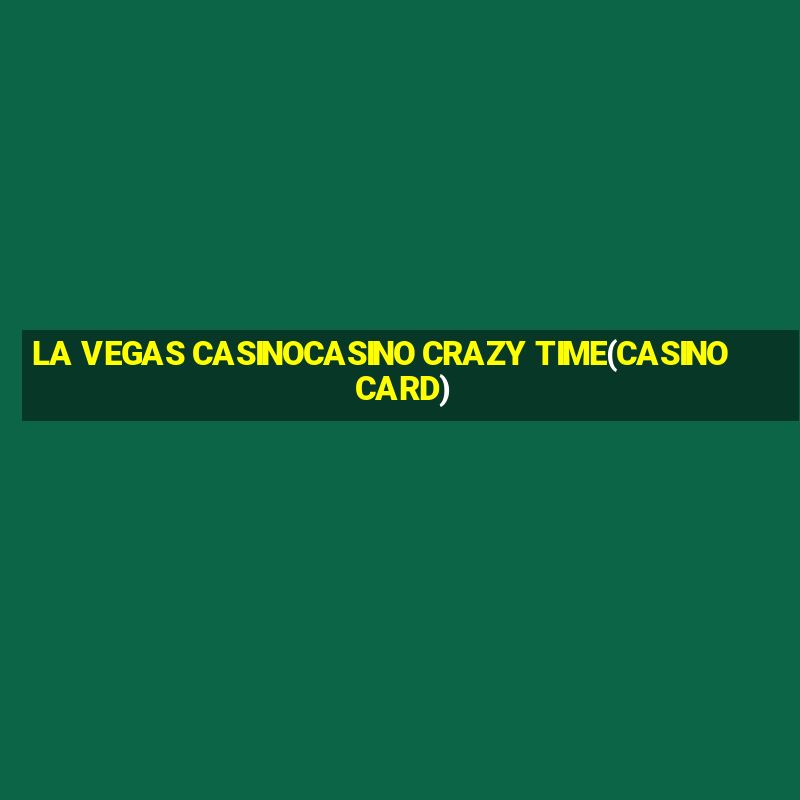 LA VEGAS CASINOCASINO CRAZY TIME(CASINO CARD)