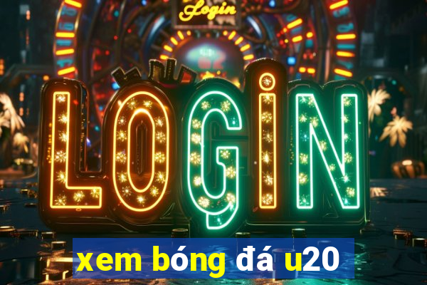 xem bóng đá u20