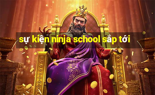 sự kiện ninja school sắp tới