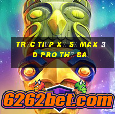 Trực tiếp xổ số max 3d pro thứ Ba