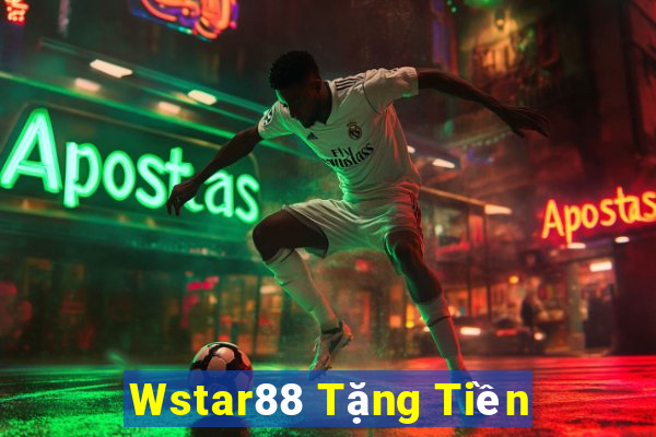 Wstar88 Tặng Tiền