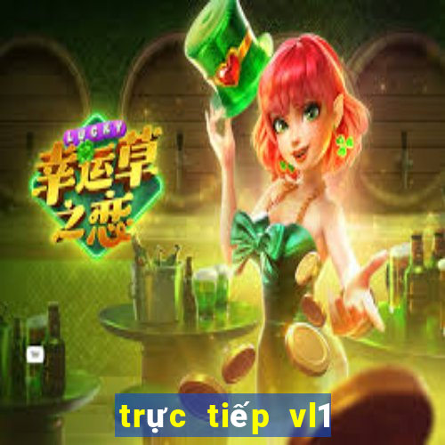 trực tiếp vl1 hôm nay