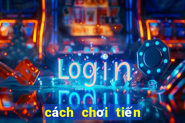 cách chơi tiến lên 6 lá