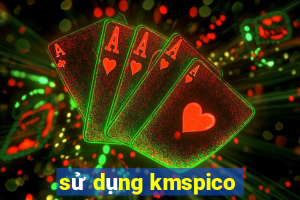 sử dụng kmspico