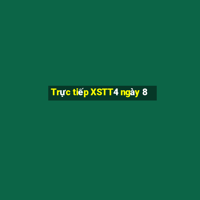 Trực tiếp XSTT4 ngày 8